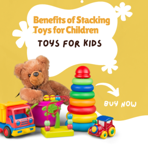 Benefits of Stacking Toys For Children